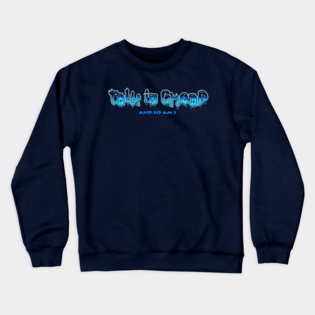 Talk Crewneck Sweatshirt by the Mad Artist